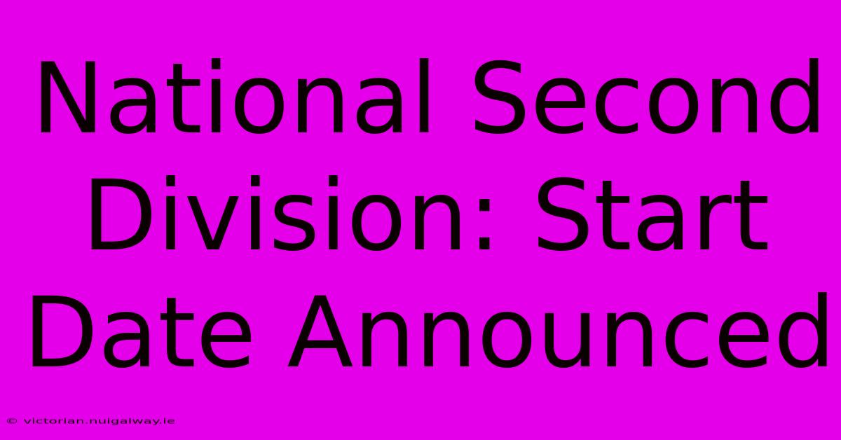 National Second Division: Start Date Announced