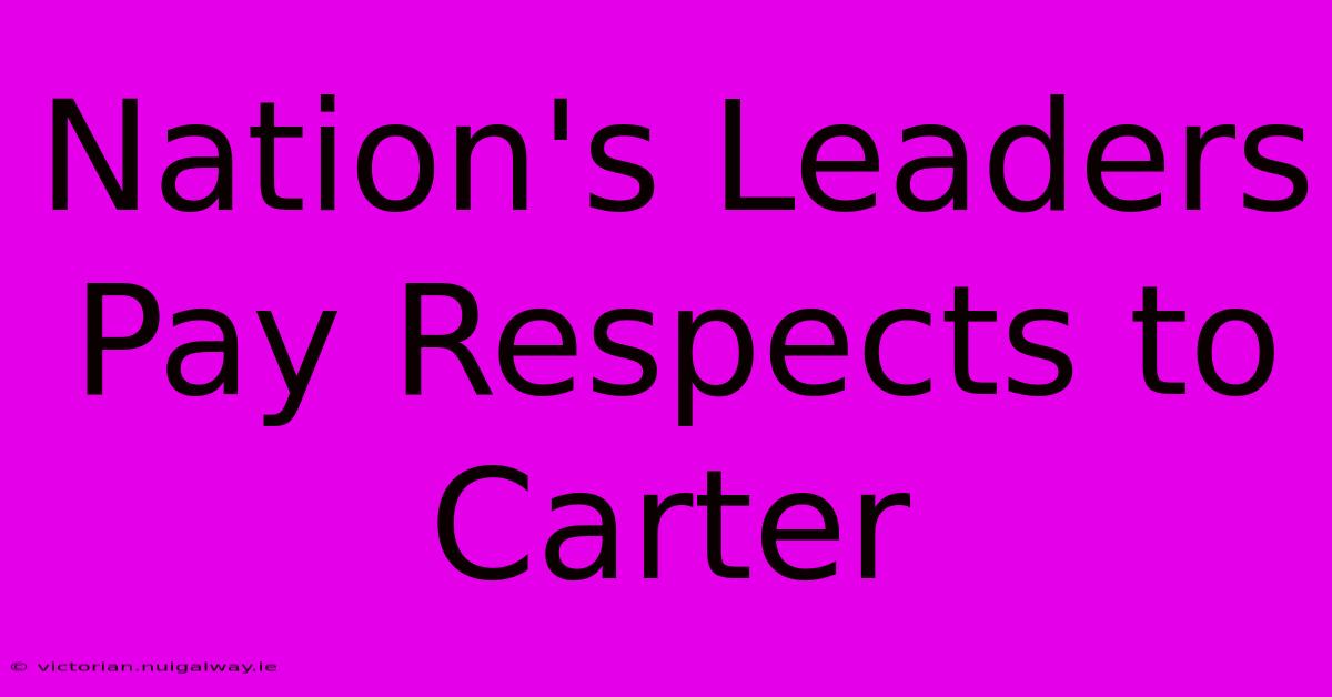 Nation's Leaders Pay Respects To Carter