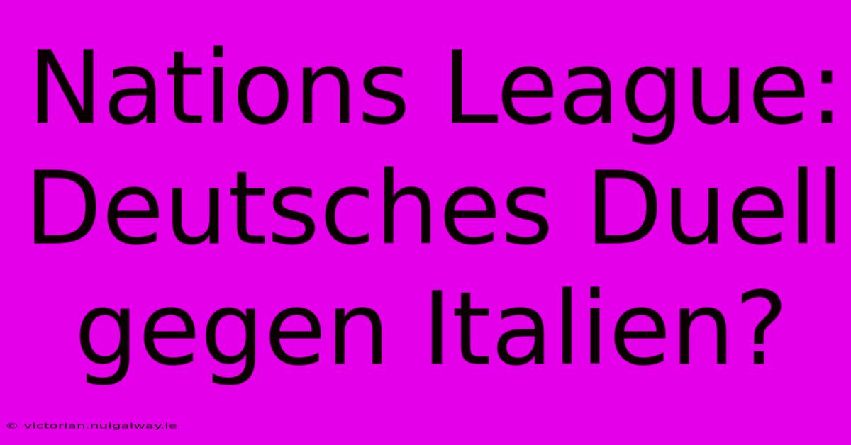 Nations League: Deutsches Duell Gegen Italien?