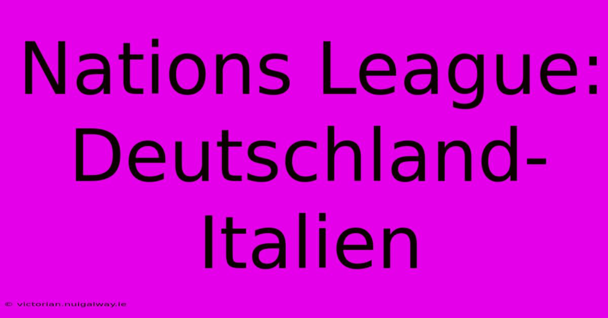 Nations League: Deutschland-Italien