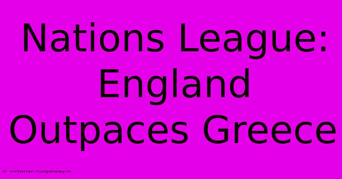 Nations League: England Outpaces Greece 