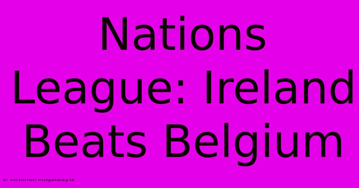 Nations League: Ireland Beats Belgium