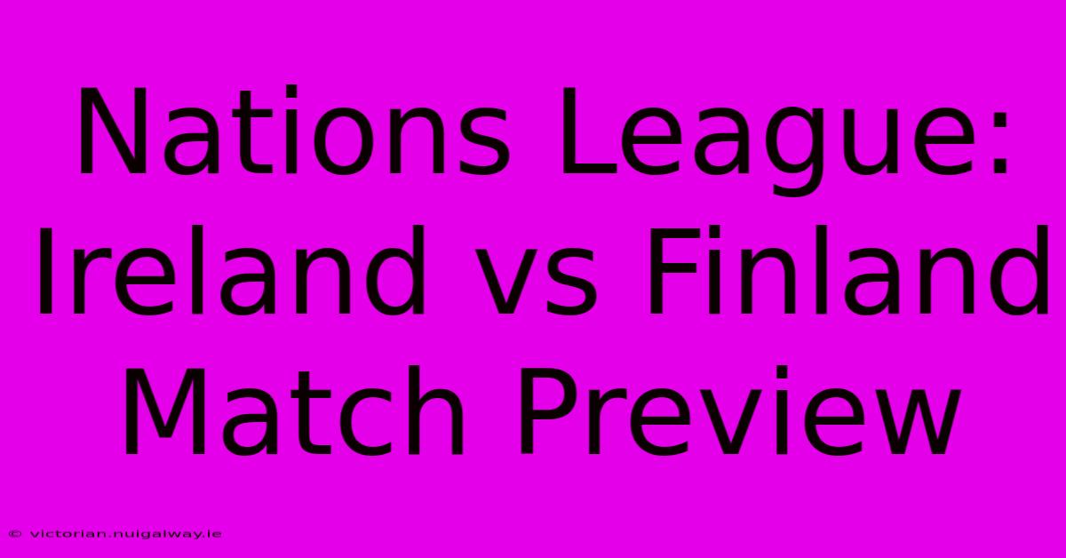 Nations League: Ireland Vs Finland Match Preview