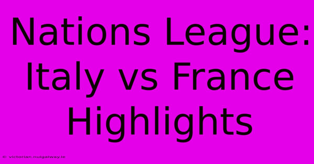 Nations League: Italy Vs France Highlights