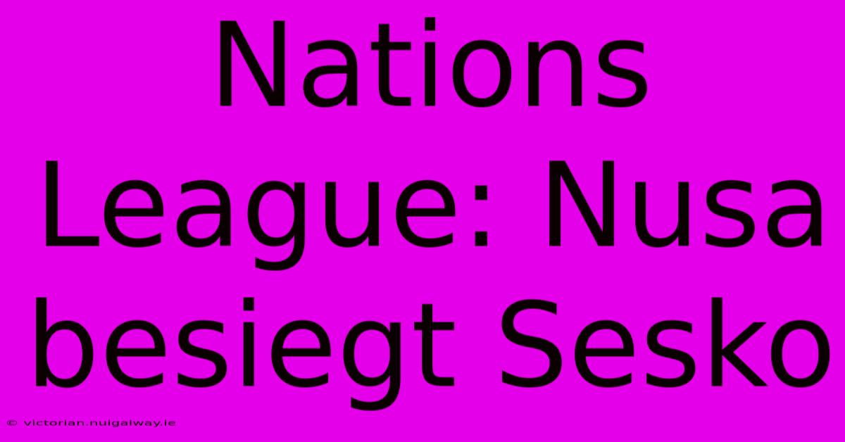 Nations League: Nusa Besiegt Sesko