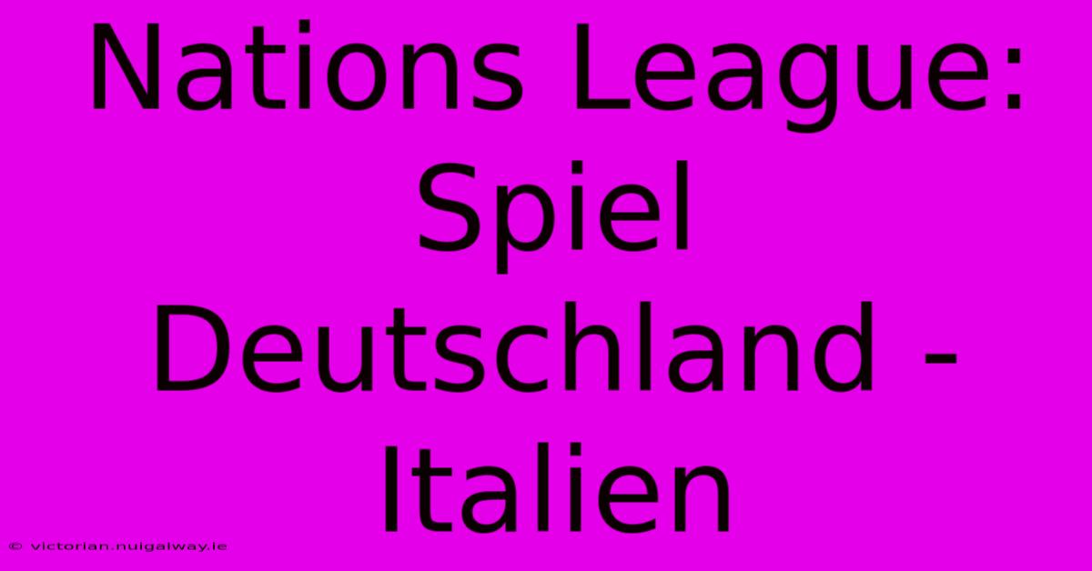 Nations League: Spiel Deutschland - Italien