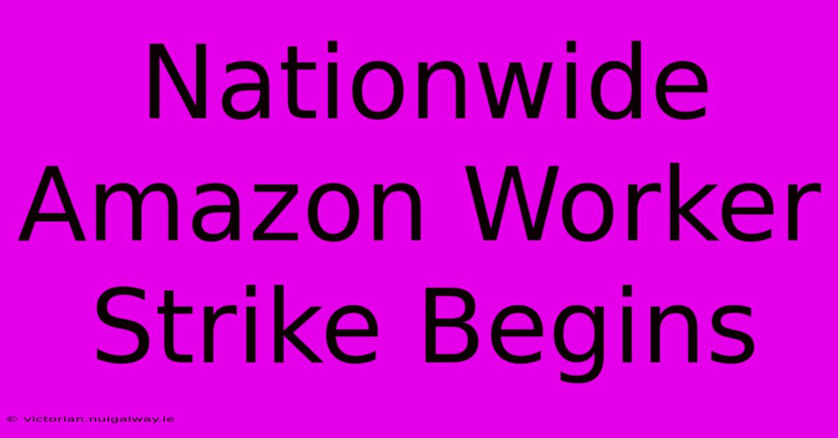 Nationwide Amazon Worker Strike Begins