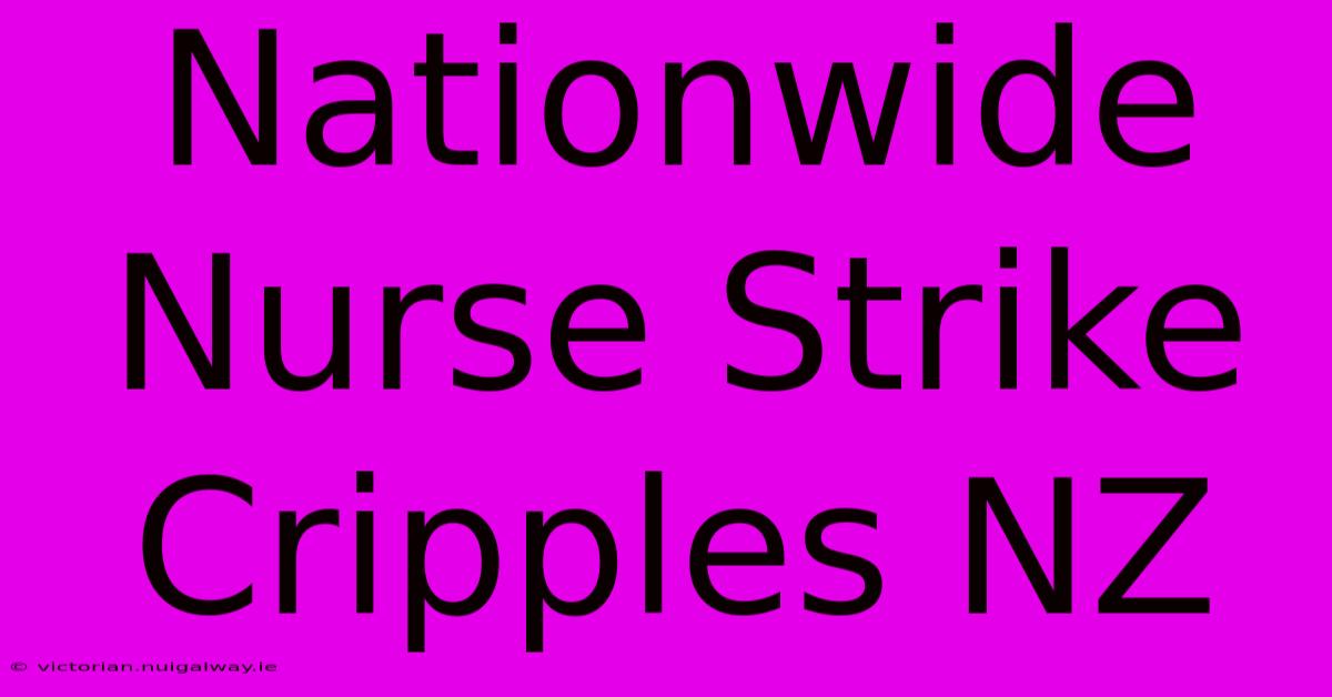 Nationwide Nurse Strike Cripples NZ