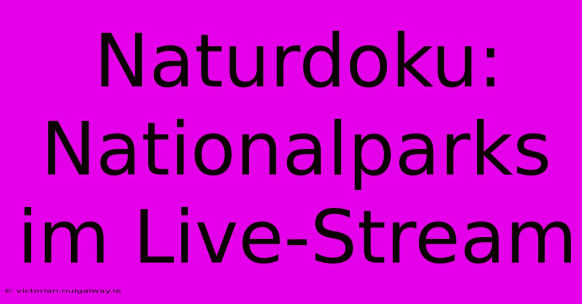 Naturdoku: Nationalparks Im Live-Stream