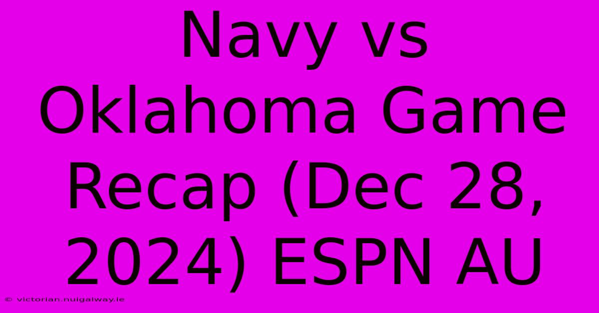 Navy Vs Oklahoma Game Recap (Dec 28, 2024) ESPN AU