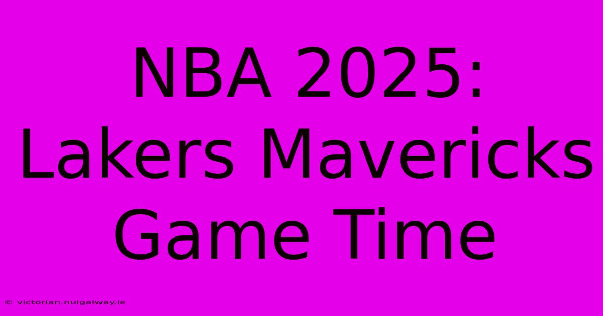 NBA 2025: Lakers Mavericks Game Time