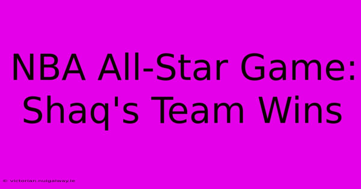 NBA All-Star Game: Shaq's Team Wins