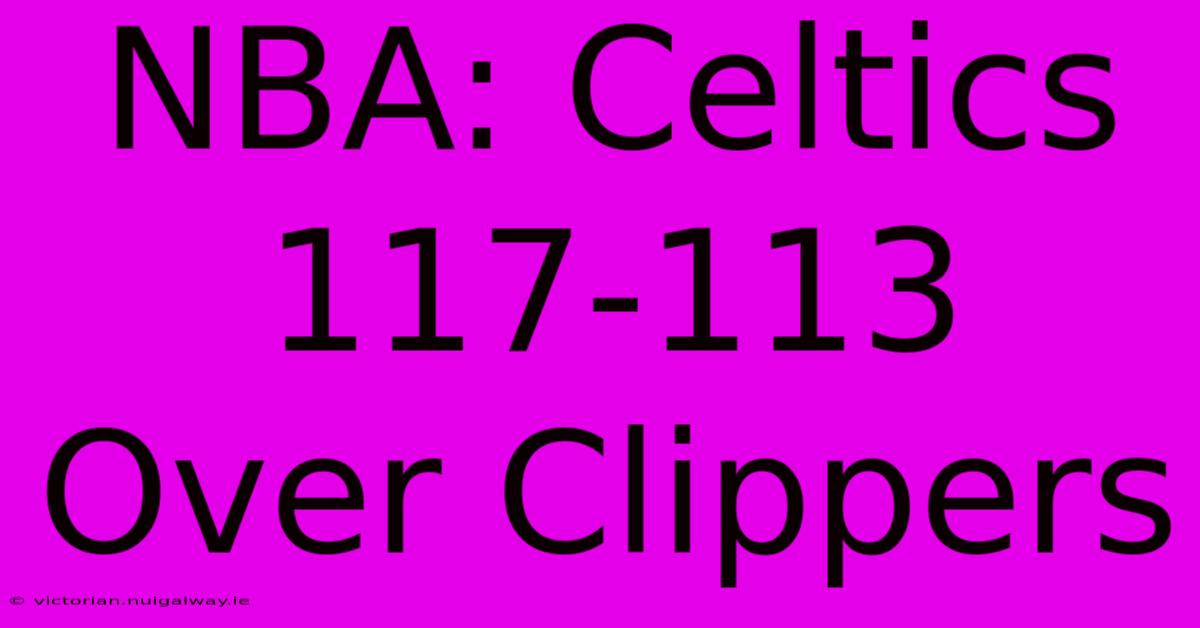 NBA: Celtics 117-113 Over Clippers