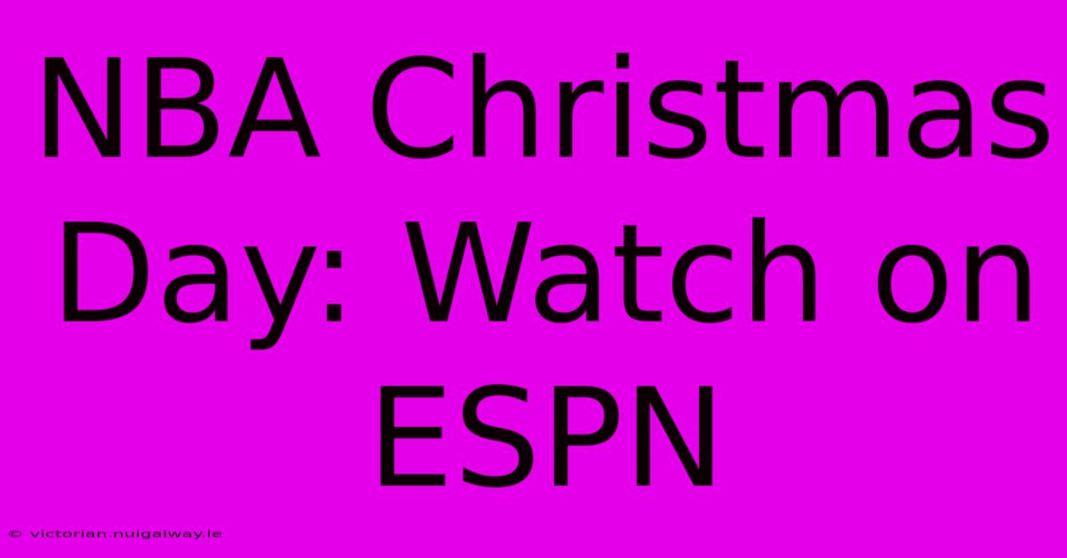 NBA Christmas Day: Watch On ESPN