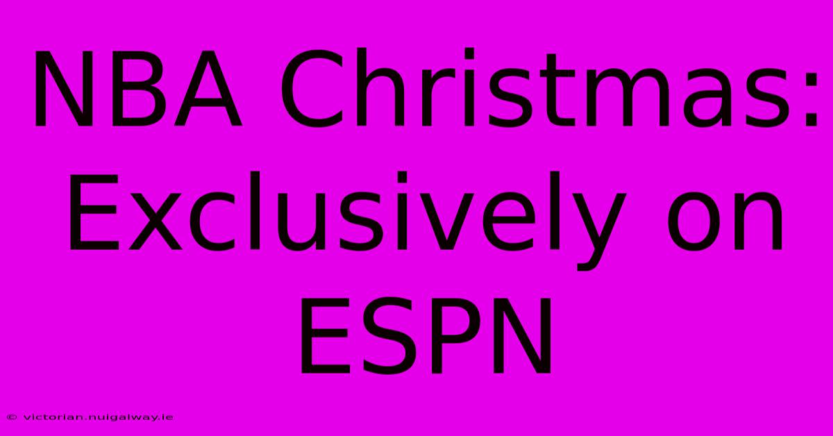 NBA Christmas: Exclusively On ESPN