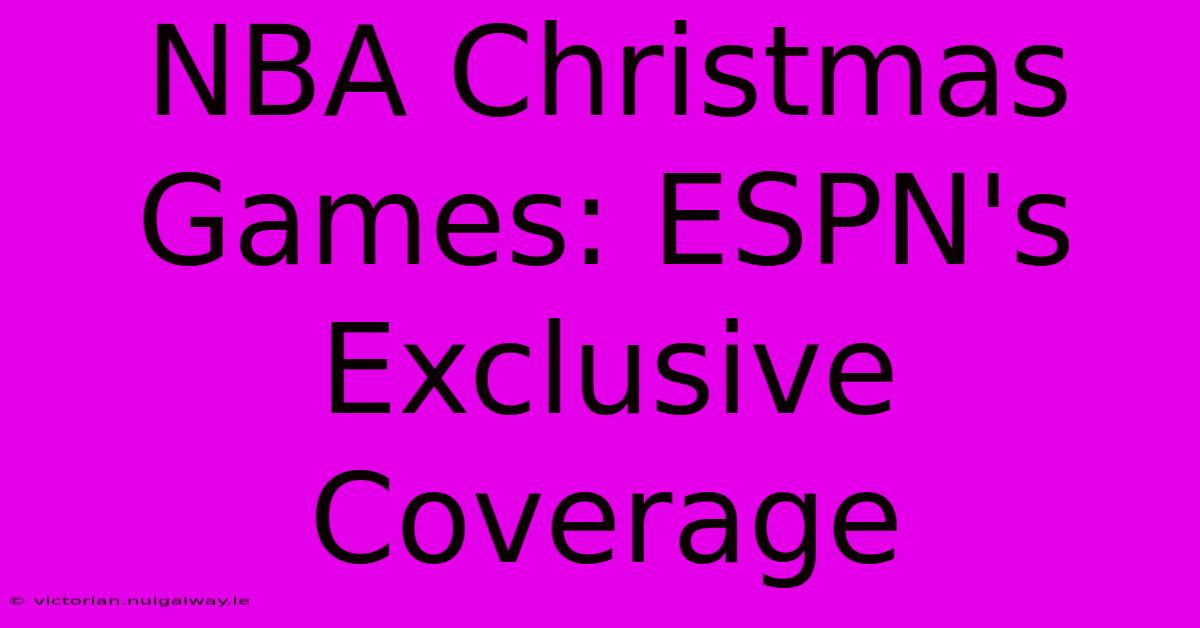 NBA Christmas Games: ESPN's Exclusive Coverage