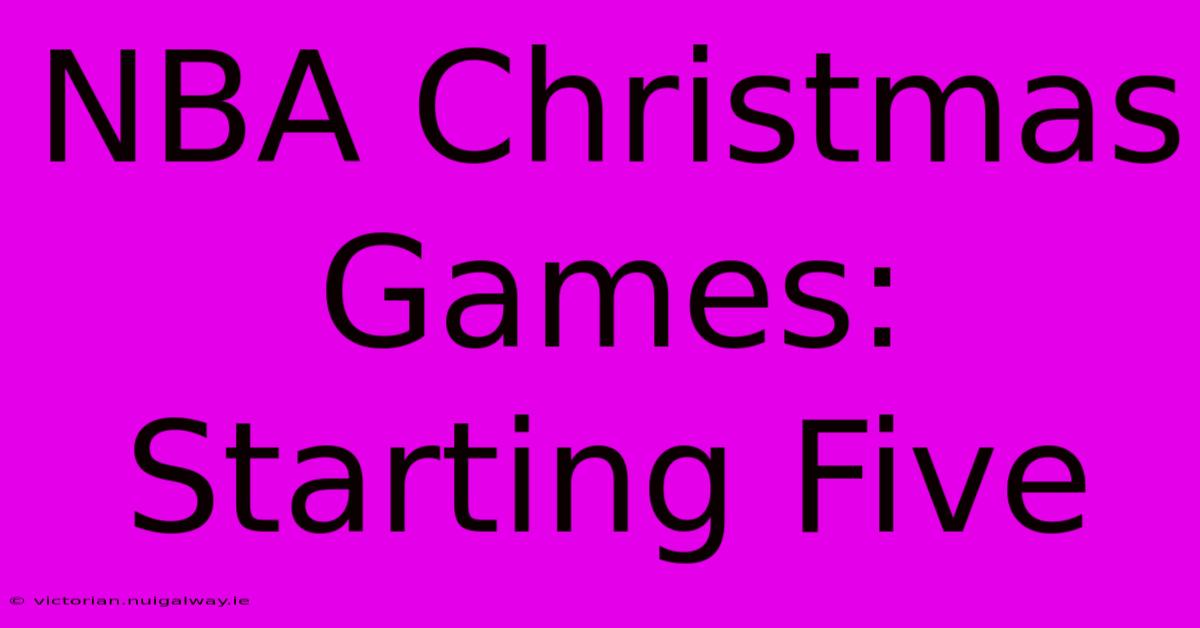 NBA Christmas Games: Starting Five