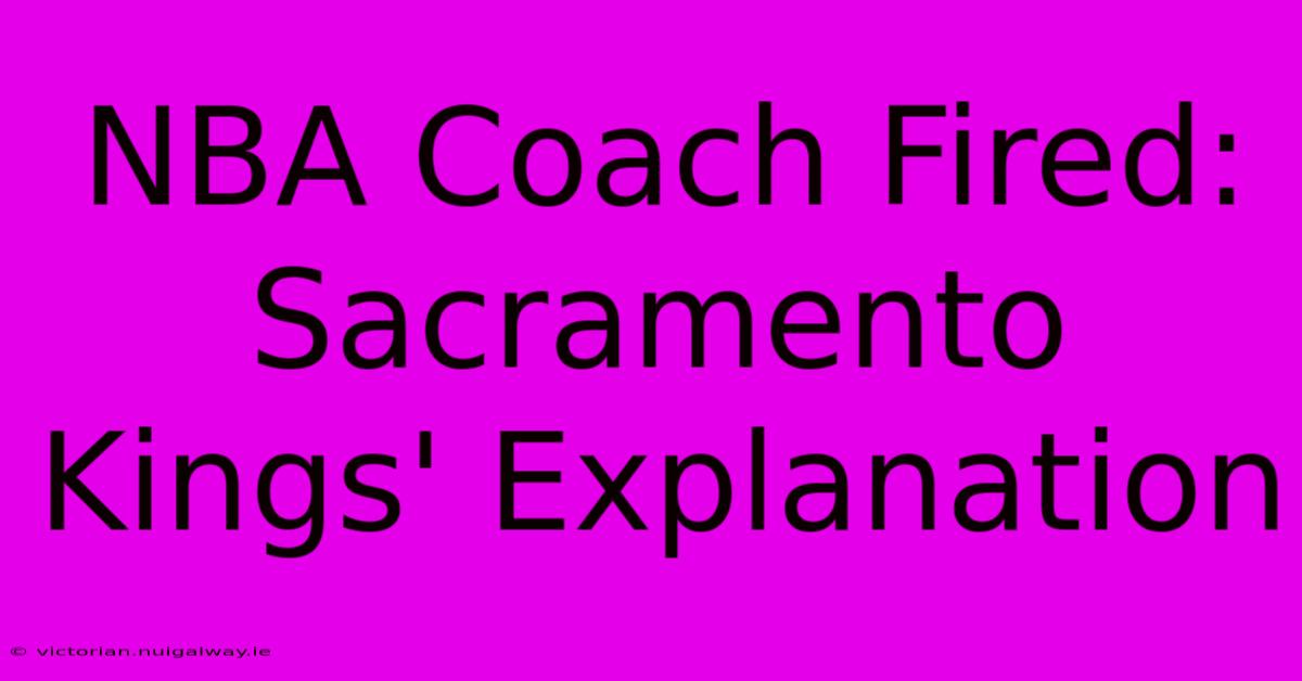 NBA Coach Fired: Sacramento Kings' Explanation