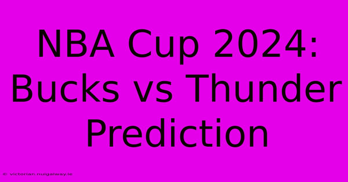 NBA Cup 2024: Bucks Vs Thunder Prediction