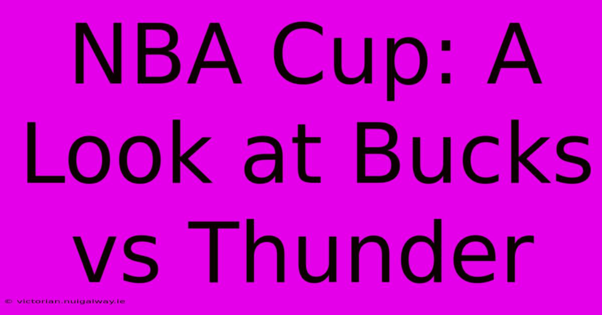 NBA Cup: A Look At Bucks Vs Thunder