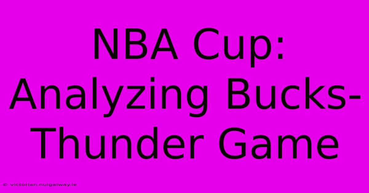 NBA Cup: Analyzing Bucks-Thunder Game