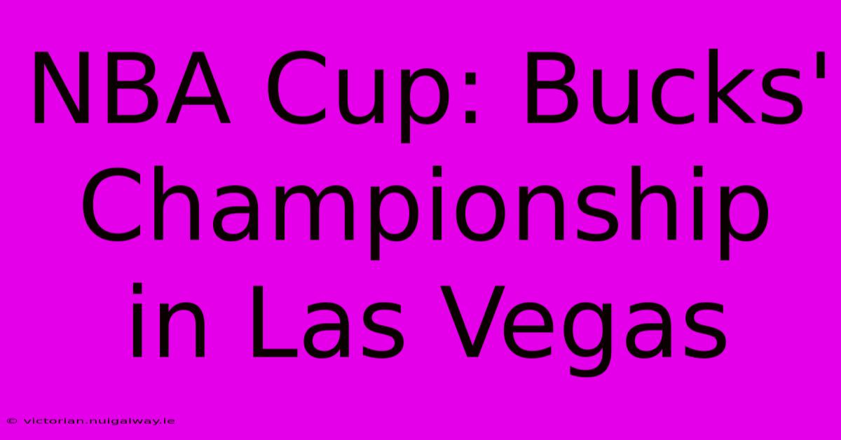 NBA Cup: Bucks' Championship In Las Vegas