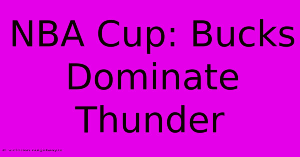 NBA Cup: Bucks Dominate Thunder