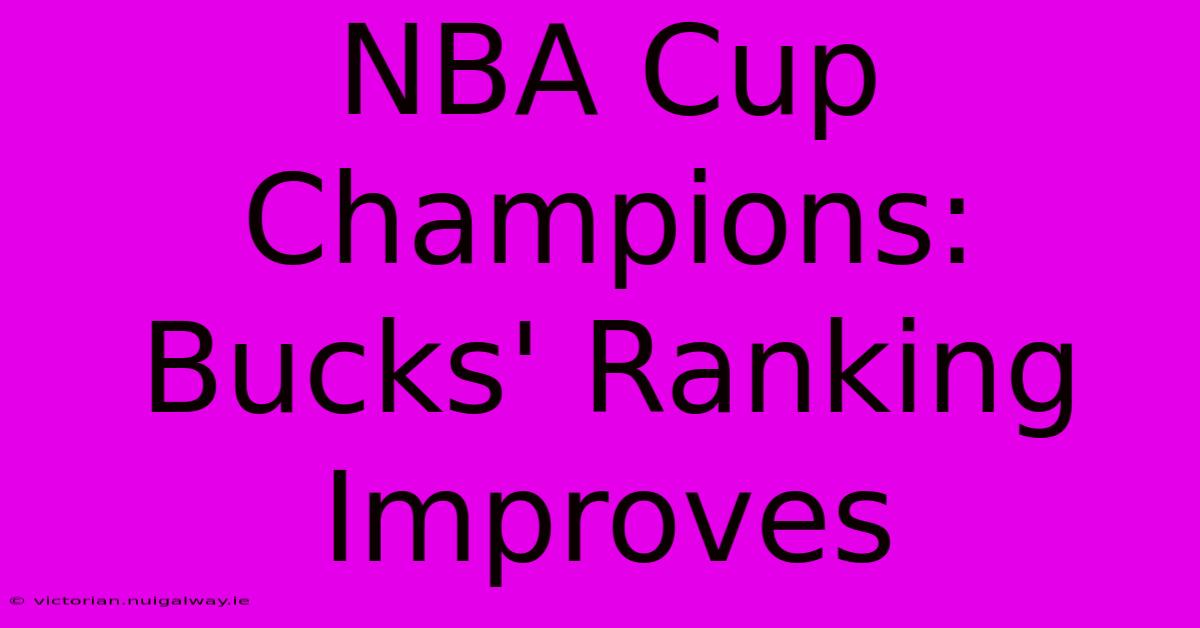 NBA Cup Champions: Bucks' Ranking Improves