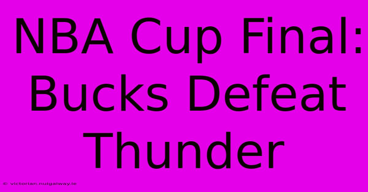 NBA Cup Final: Bucks Defeat Thunder