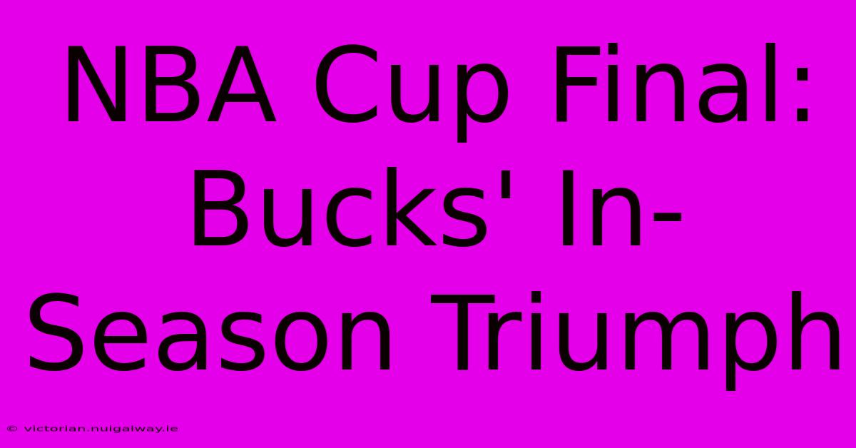 NBA Cup Final: Bucks' In-Season Triumph