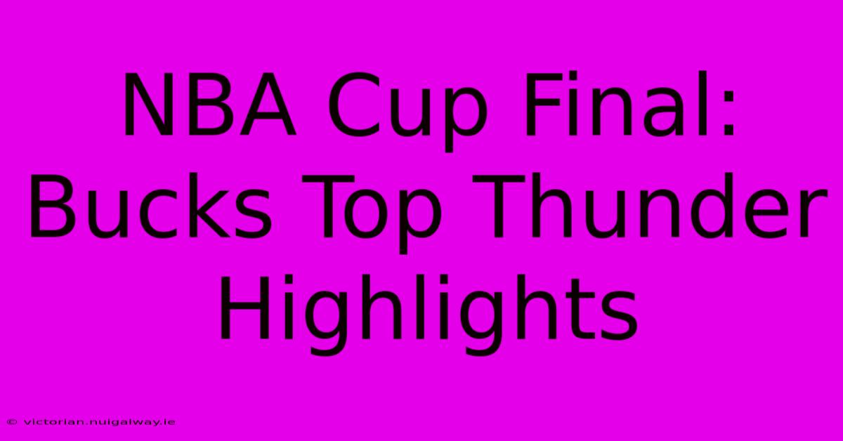 NBA Cup Final: Bucks Top Thunder Highlights