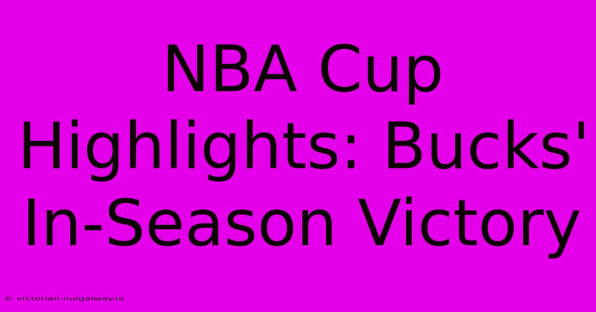 NBA Cup Highlights: Bucks' In-Season Victory