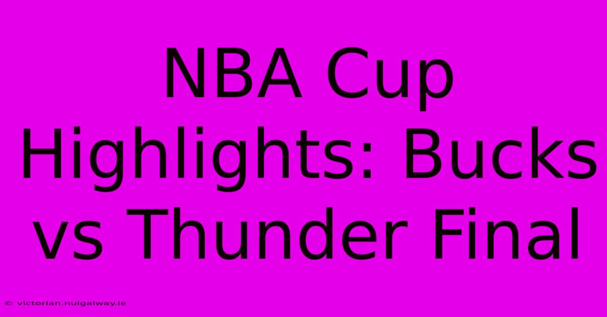 NBA Cup Highlights: Bucks Vs Thunder Final