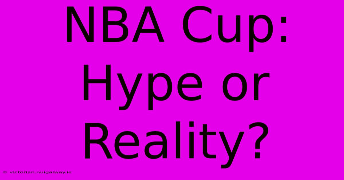 NBA Cup: Hype Or Reality?