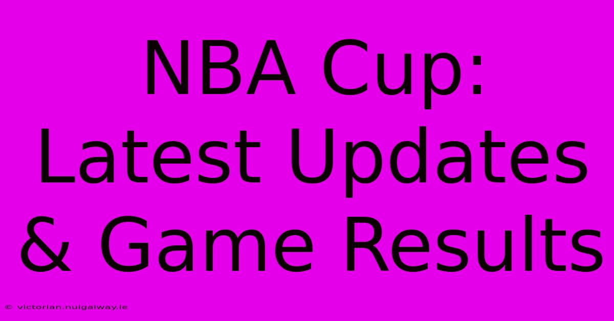 NBA Cup: Latest Updates & Game Results 