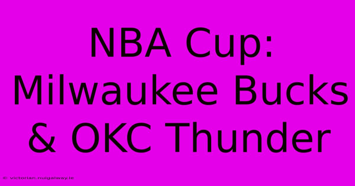 NBA Cup: Milwaukee Bucks & OKC Thunder