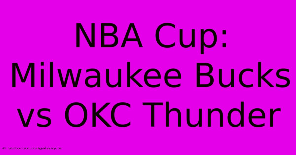 NBA Cup: Milwaukee Bucks Vs OKC Thunder