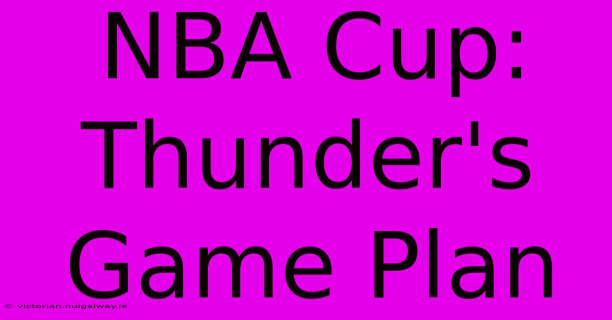 NBA Cup:  Thunder's  Game Plan