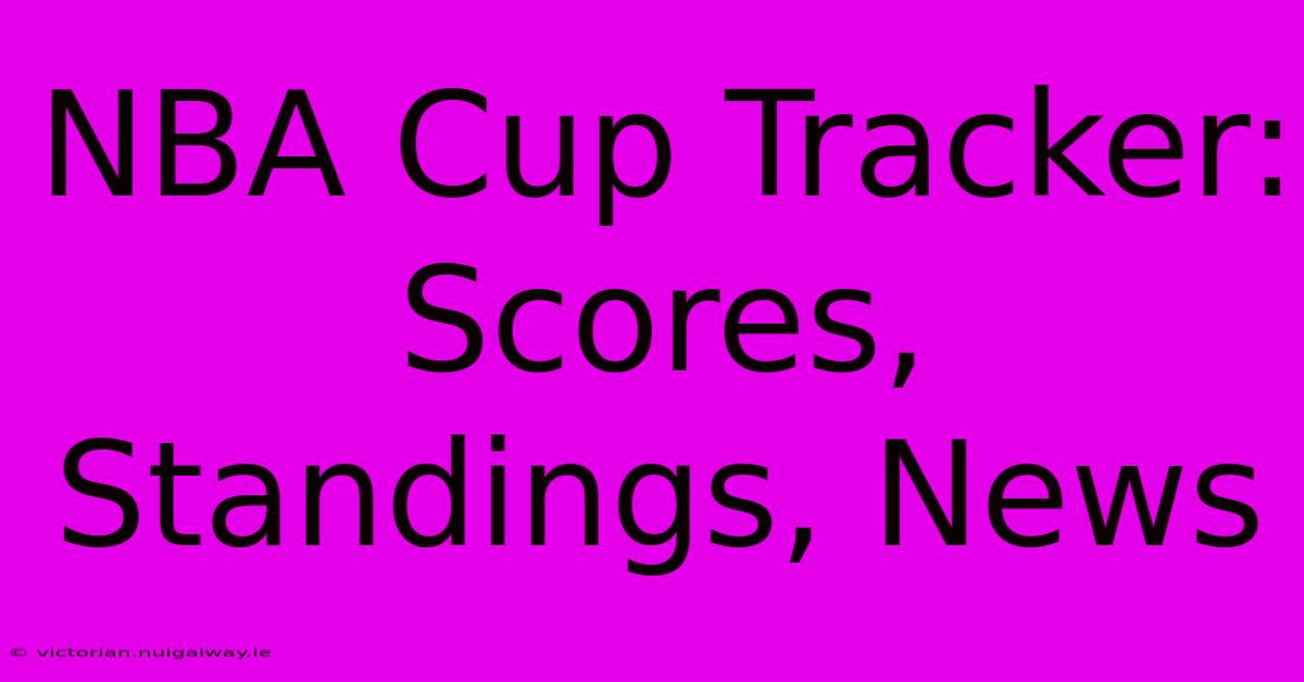 NBA Cup Tracker: Scores, Standings, News