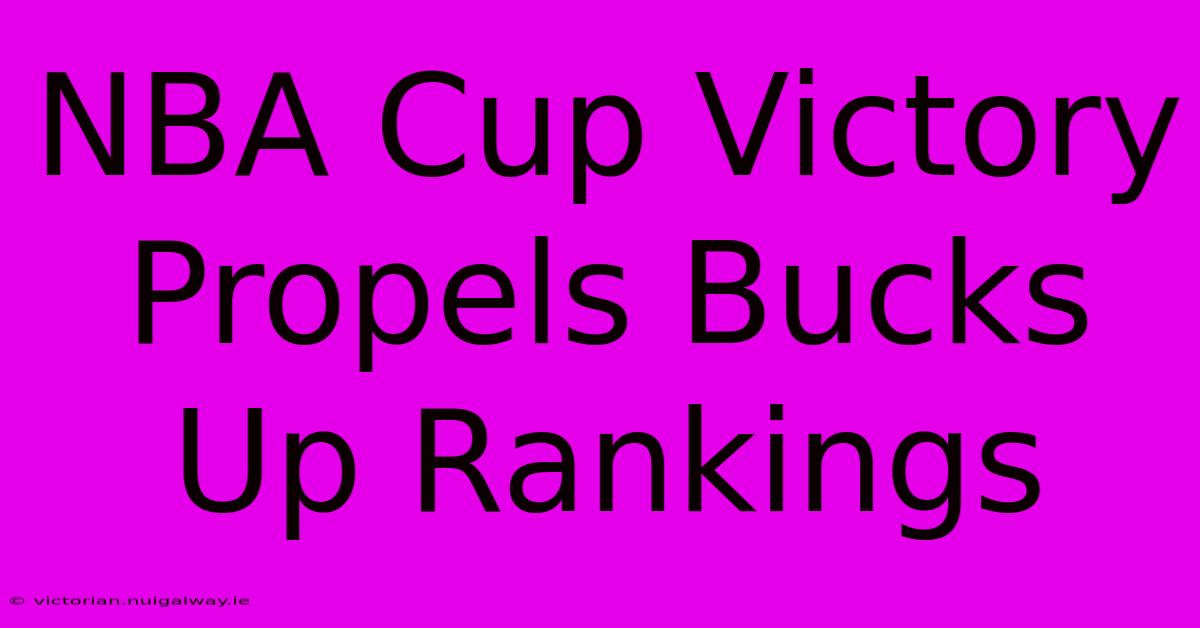 NBA Cup Victory Propels Bucks Up Rankings