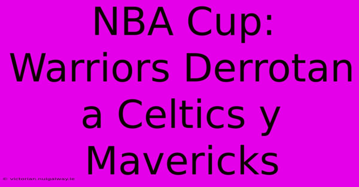 NBA Cup: Warriors Derrotan A Celtics Y Mavericks