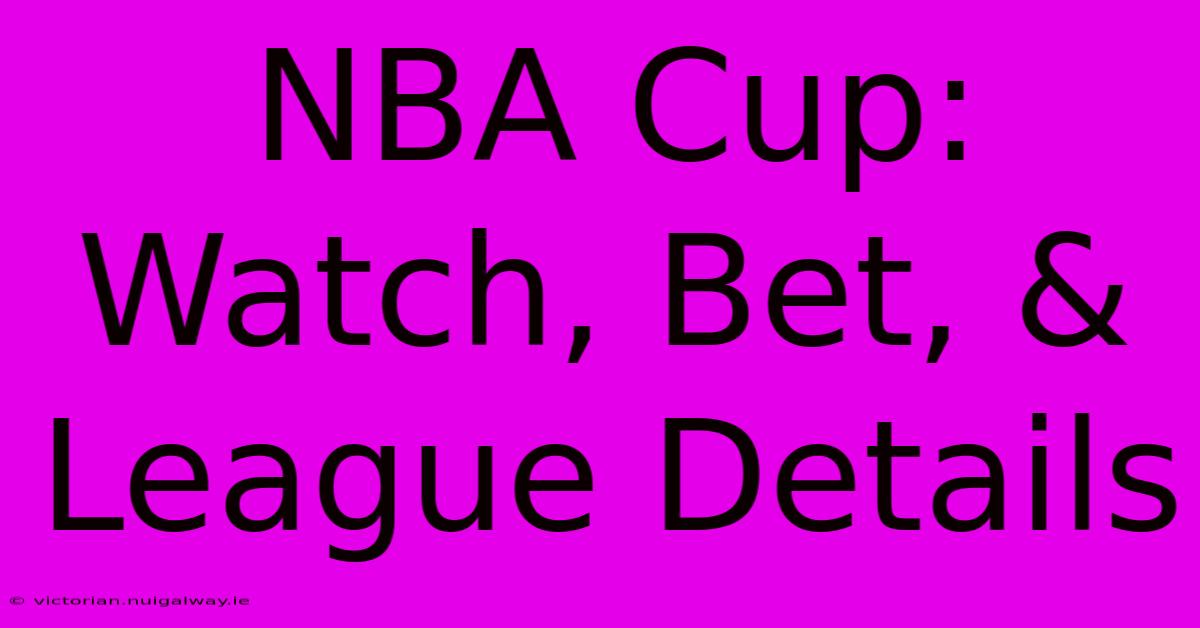 NBA Cup: Watch, Bet, & League Details 