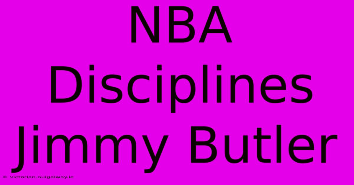 NBA Disciplines Jimmy Butler