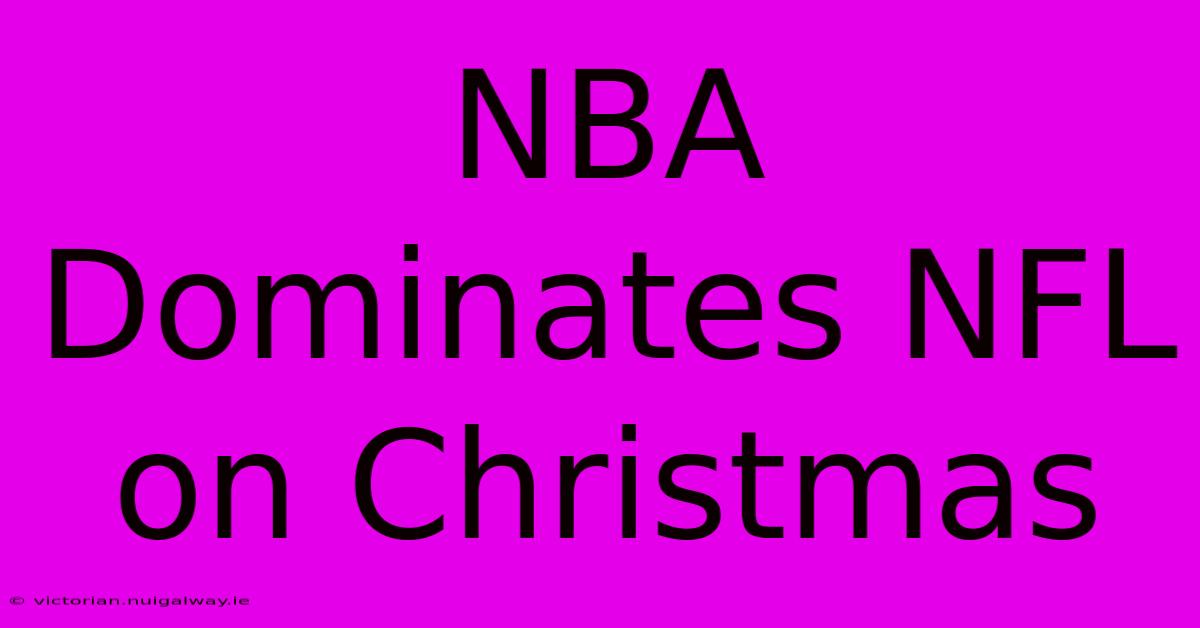 NBA Dominates NFL On Christmas