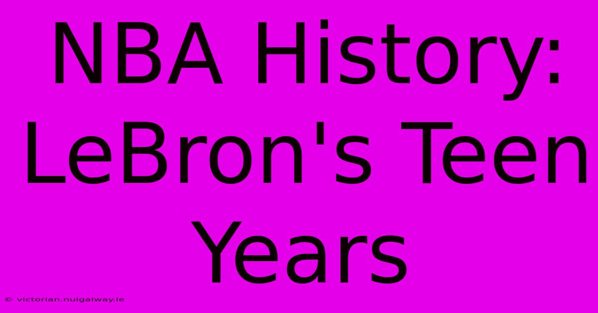 NBA History: LeBron's Teen Years