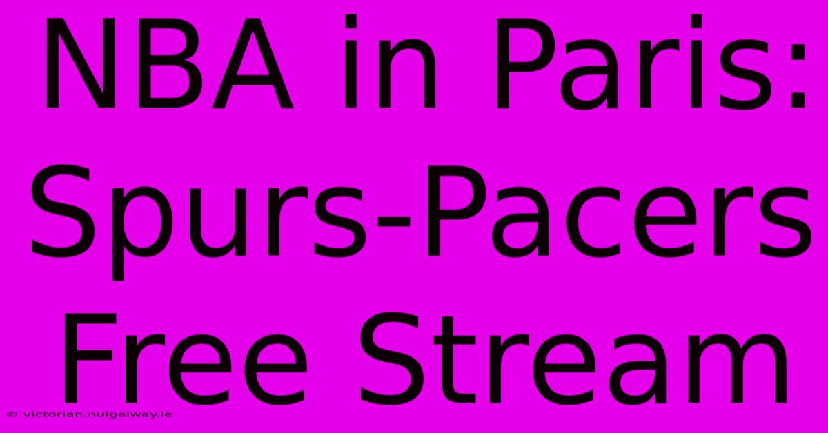 NBA In Paris: Spurs-Pacers Free Stream