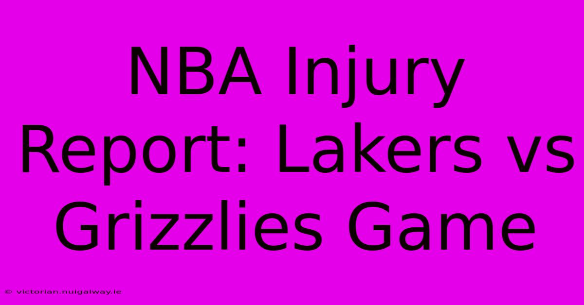 NBA Injury Report: Lakers Vs Grizzlies Game 