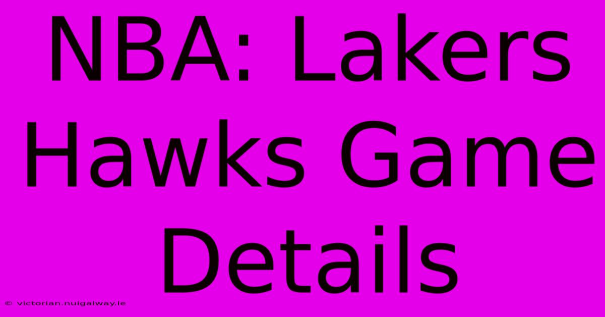 NBA: Lakers Hawks Game Details