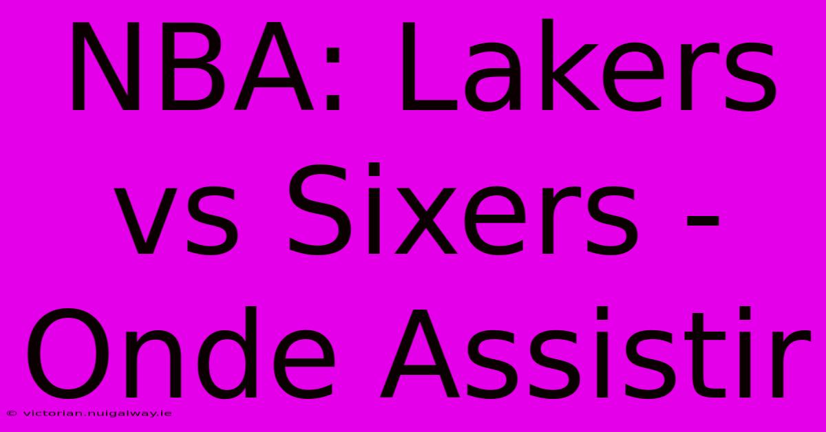 NBA: Lakers Vs Sixers - Onde Assistir