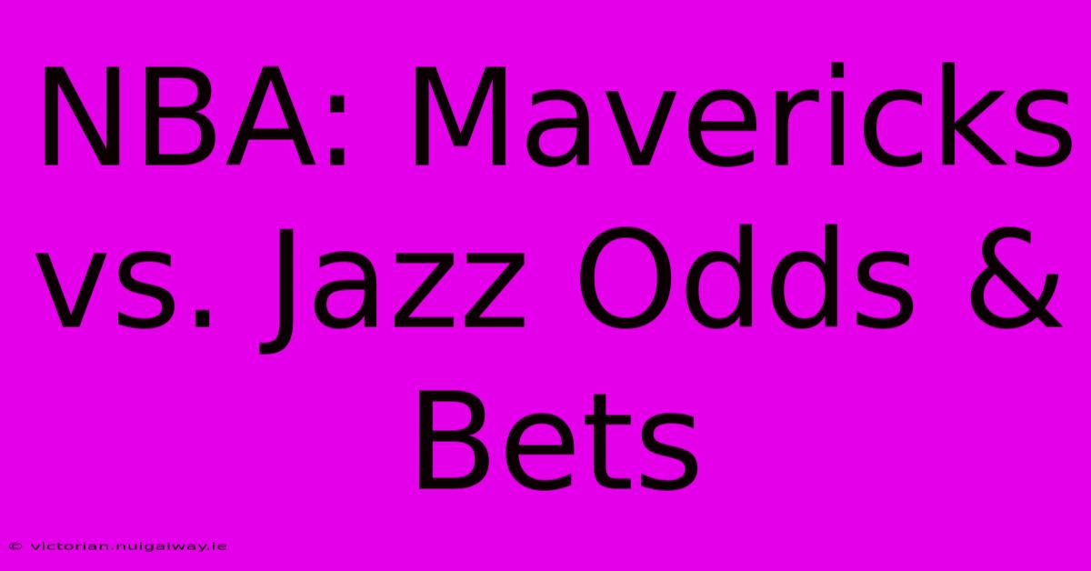 NBA: Mavericks Vs. Jazz Odds & Bets